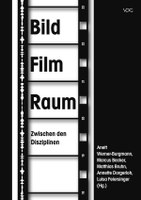 Neu erschienen - BildFilmRaum. Zwischen den Disziplinen