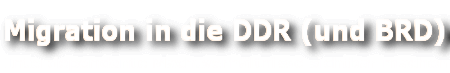 Migration in die DDR (und BRD) - Interdependente Machtverhältnisse sichtbar machen