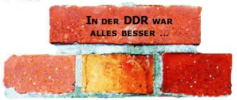 Mauerteil - In der DDR war alles besser